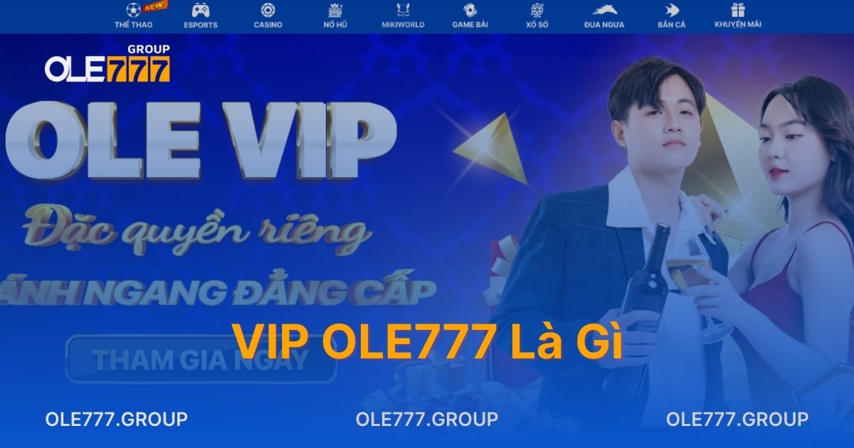 VIP Ole777 Là Gì